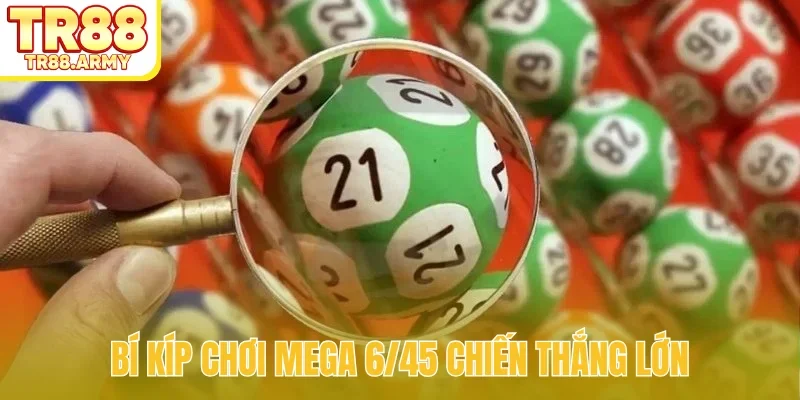 Bí kíp chơi Mega 6/45 chiến thắng lớn
