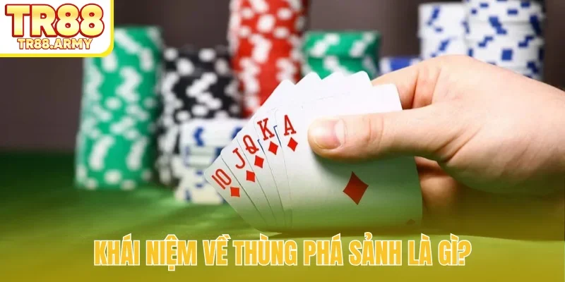 Khái niệm về thùng phá sảnh là gì?